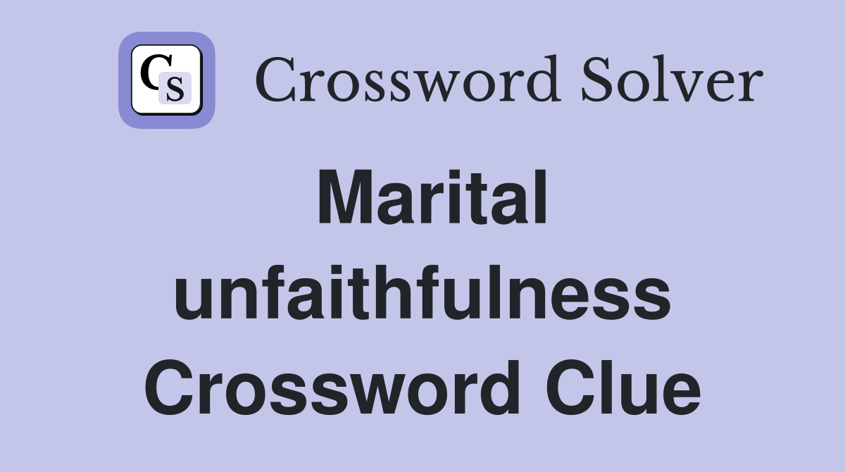 Marital unfaithfulness Crossword Clue