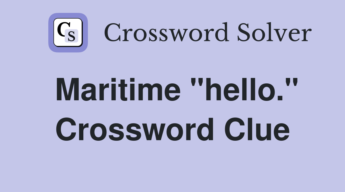Maritime "hello." Crossword Clue