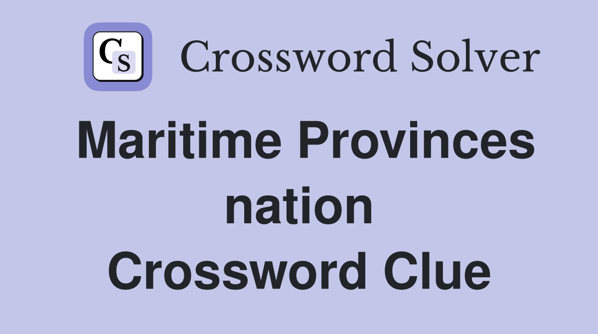 Maritime Provinces nation Crossword Clue