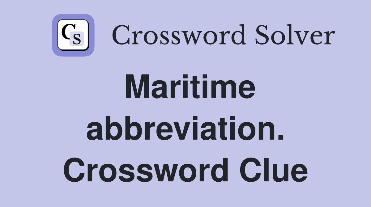 Maritime abbreviation. Crossword Clue
