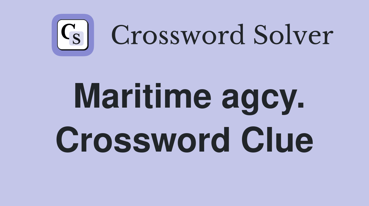 Maritime agcy. Crossword Clue