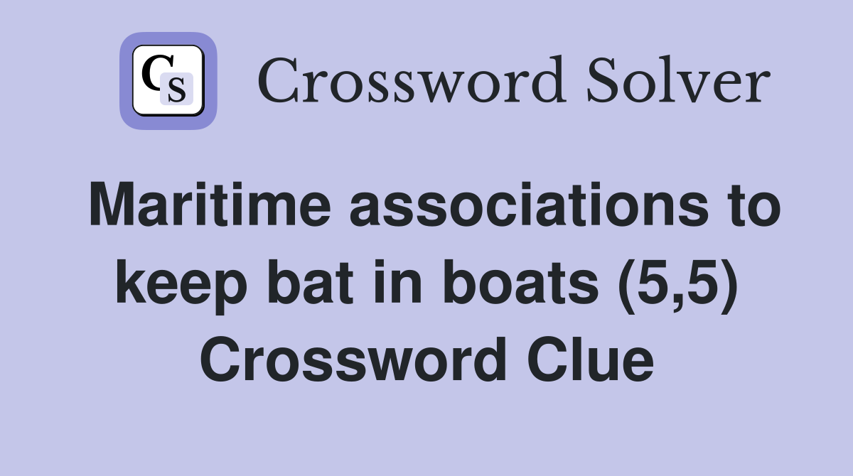 Maritime associations to keep bat in boats (5,5) Crossword Clue