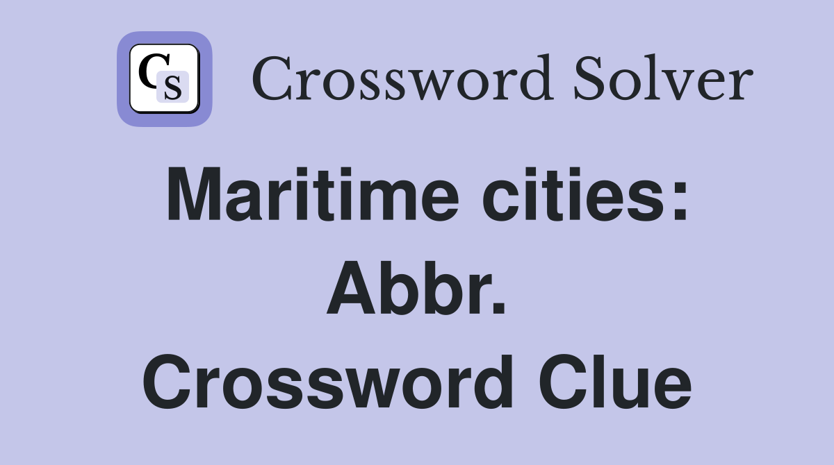 Maritime cities: Abbr. Crossword Clue