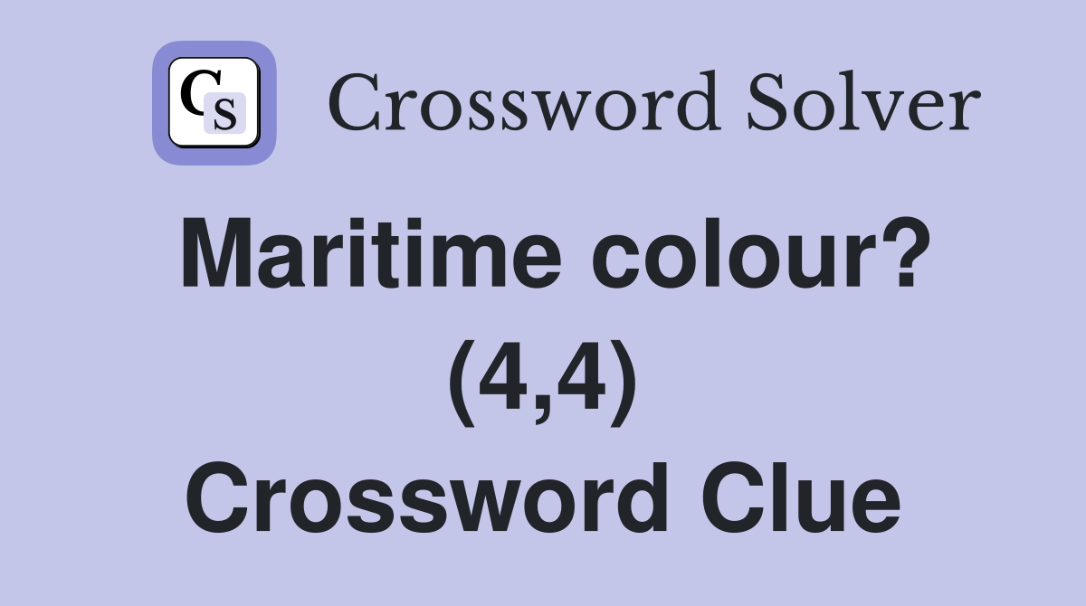 Maritime colour? (4,4) Crossword Clue