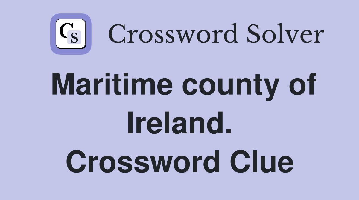 Maritime county of Ireland. Crossword Clue