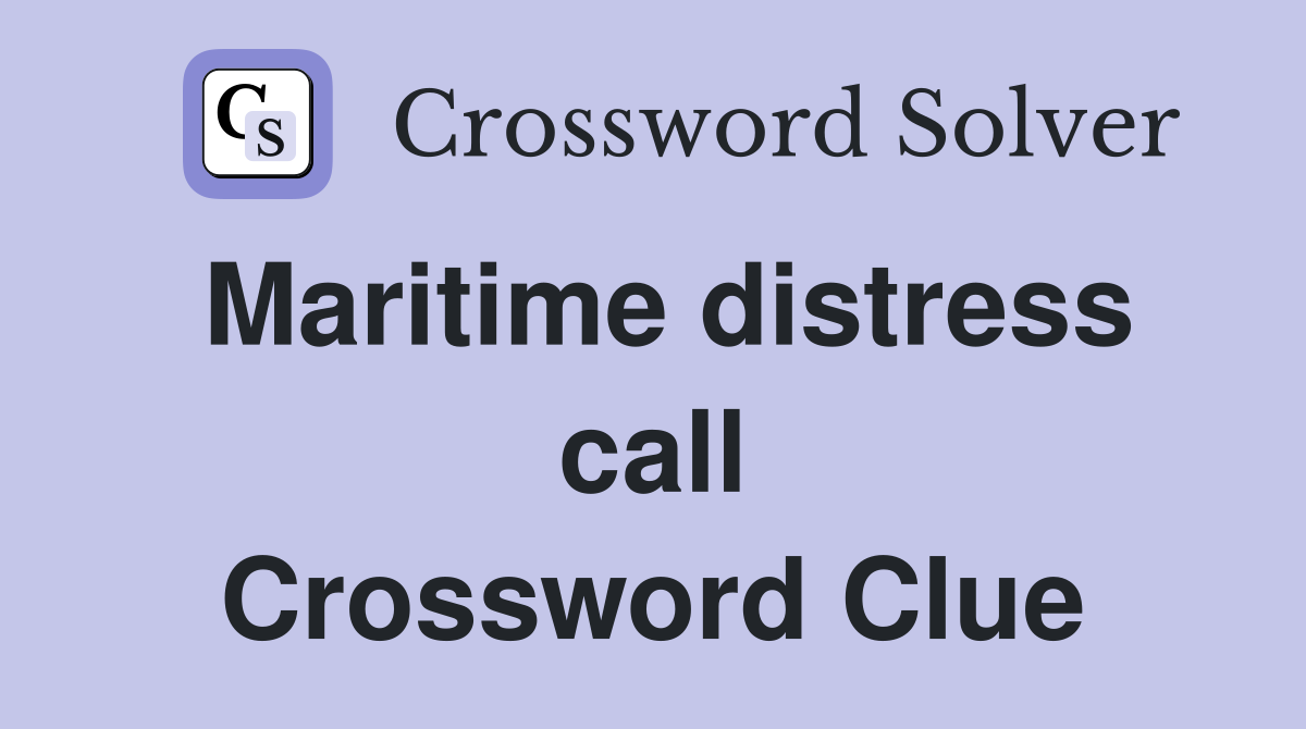 Maritime distress call Crossword Clue