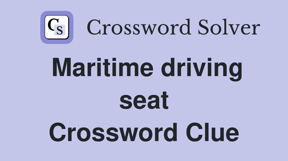 Maritime driving seat Crossword Clue