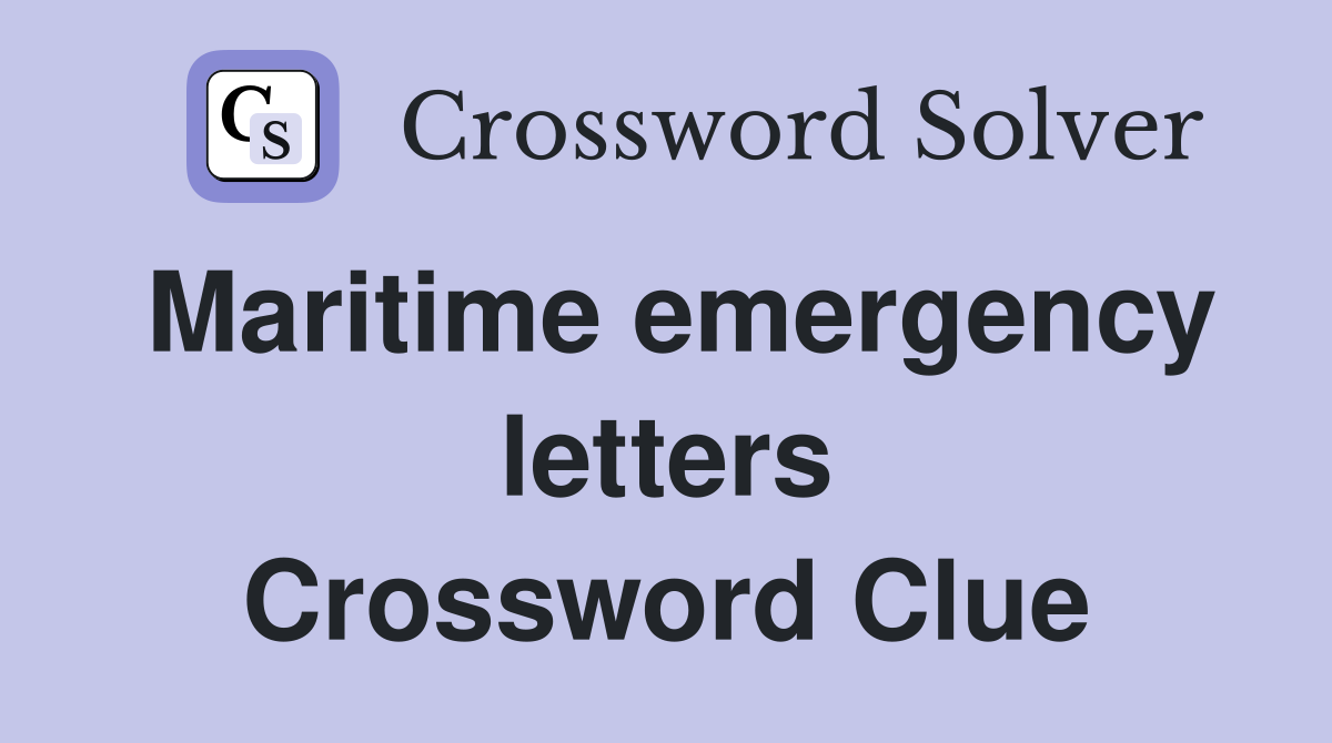 Maritime emergency letters Crossword Clue