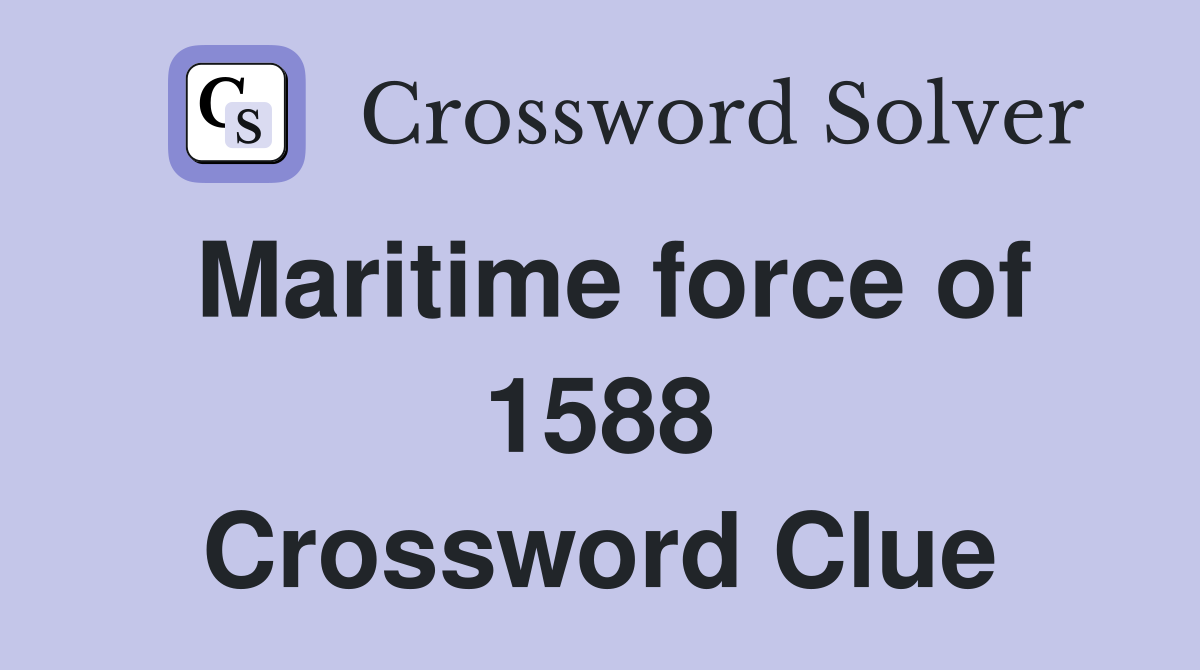 Maritime force of 1588 Crossword Clue