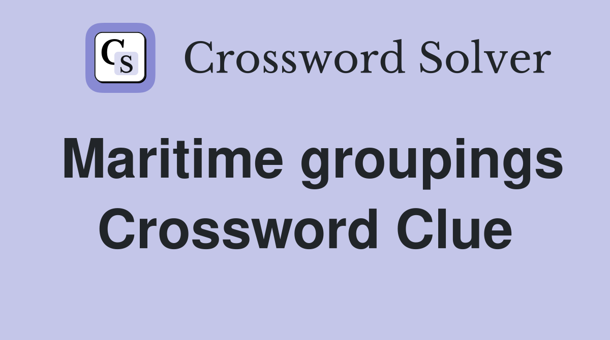 Maritime groupings Crossword Clue