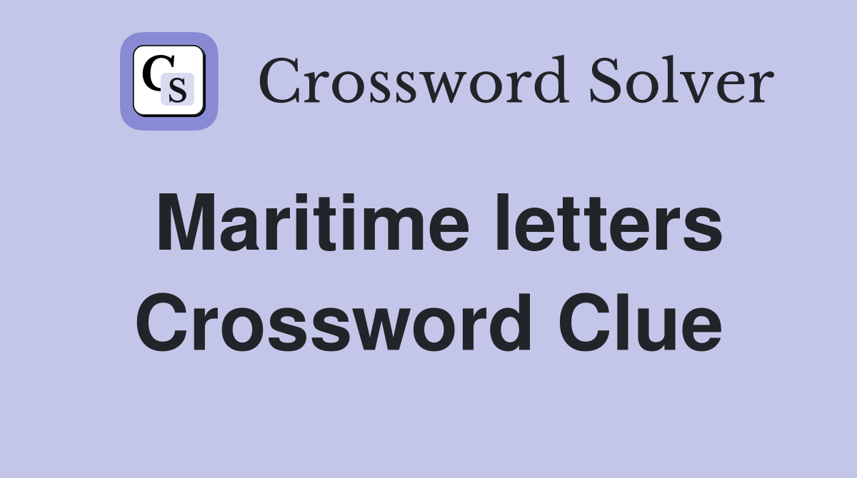 Maritime letters Crossword Clue