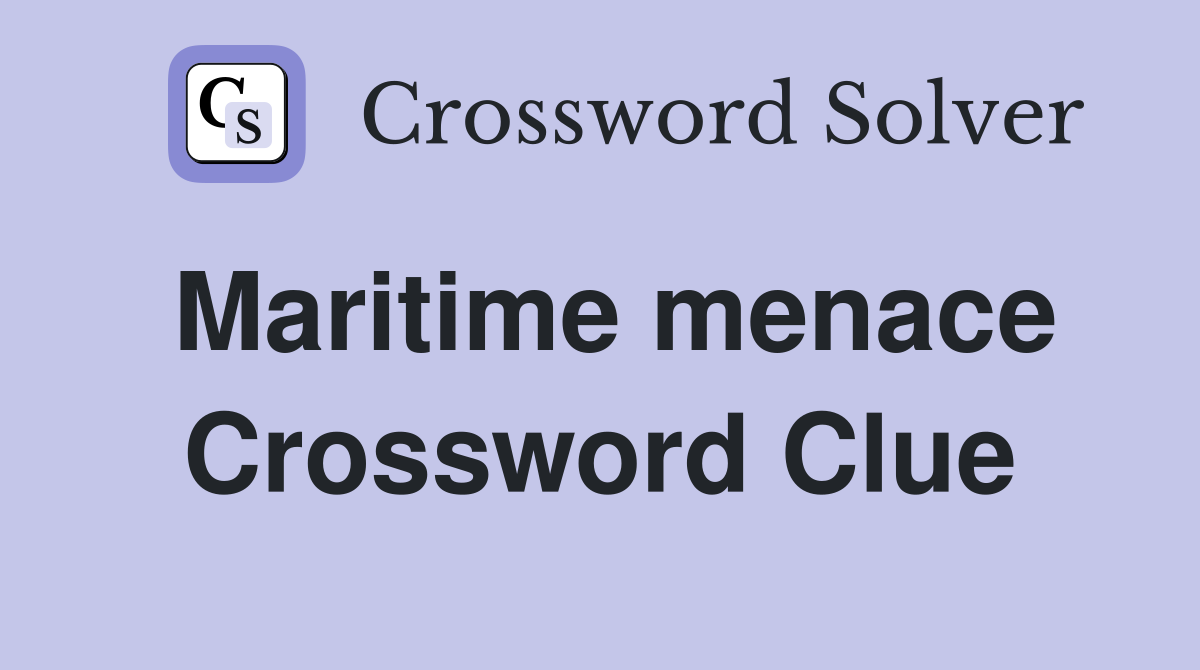 Maritime menace Crossword Clue