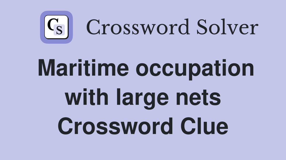 Maritime occupation with large nets Crossword Clue