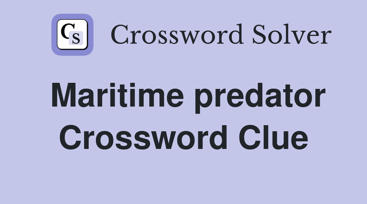 Maritime predator Crossword Clue