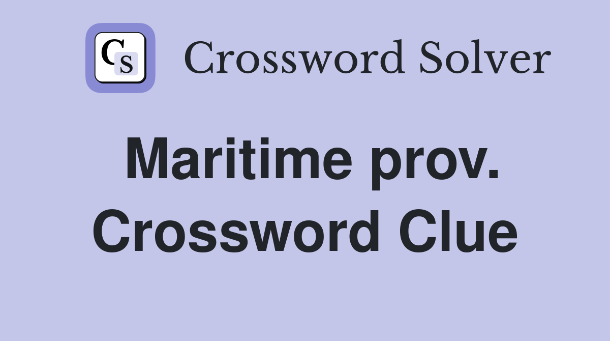 Maritime prov. Crossword Clue