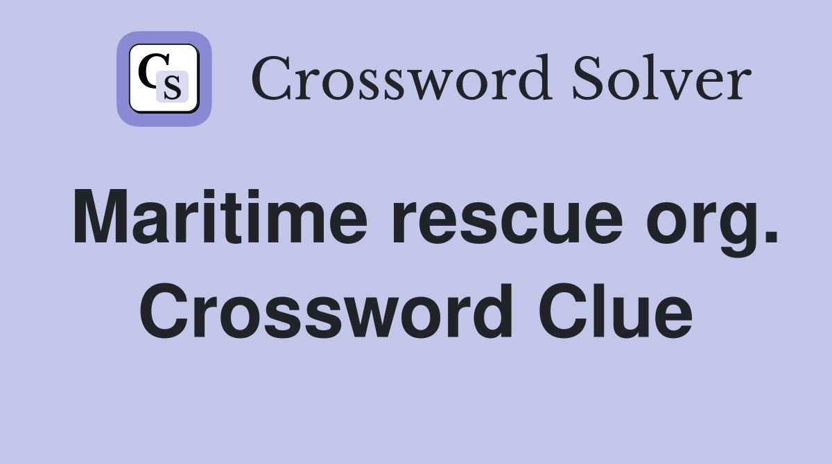 Maritime rescue org. Crossword Clue