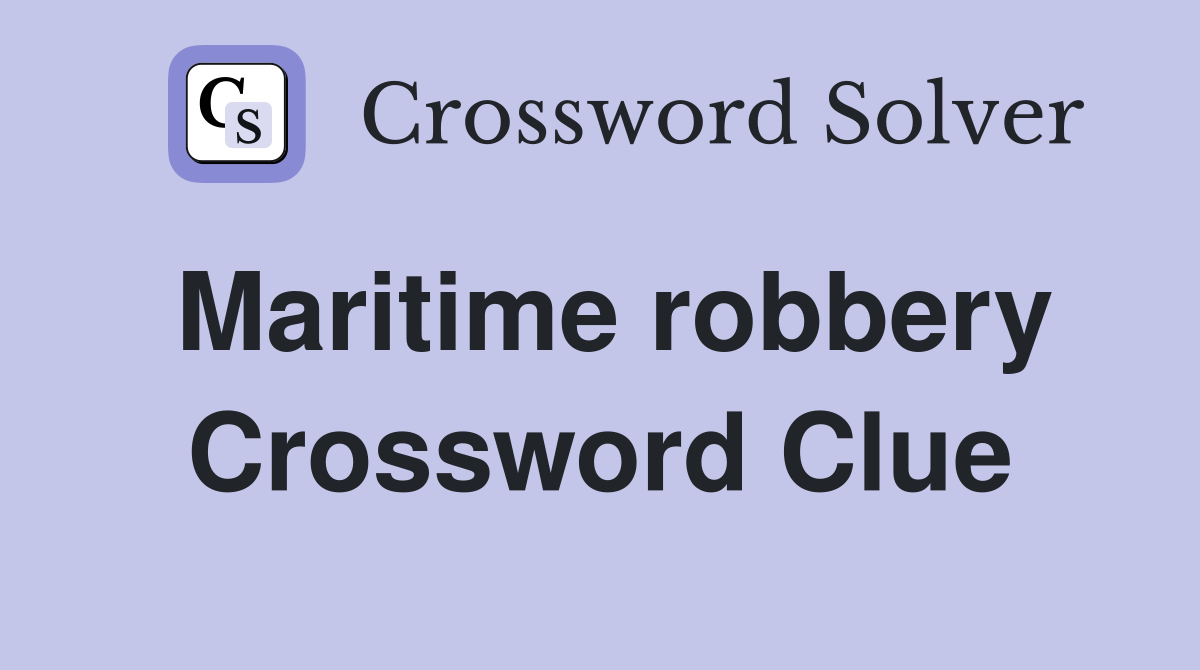 Maritime robbery Crossword Clue