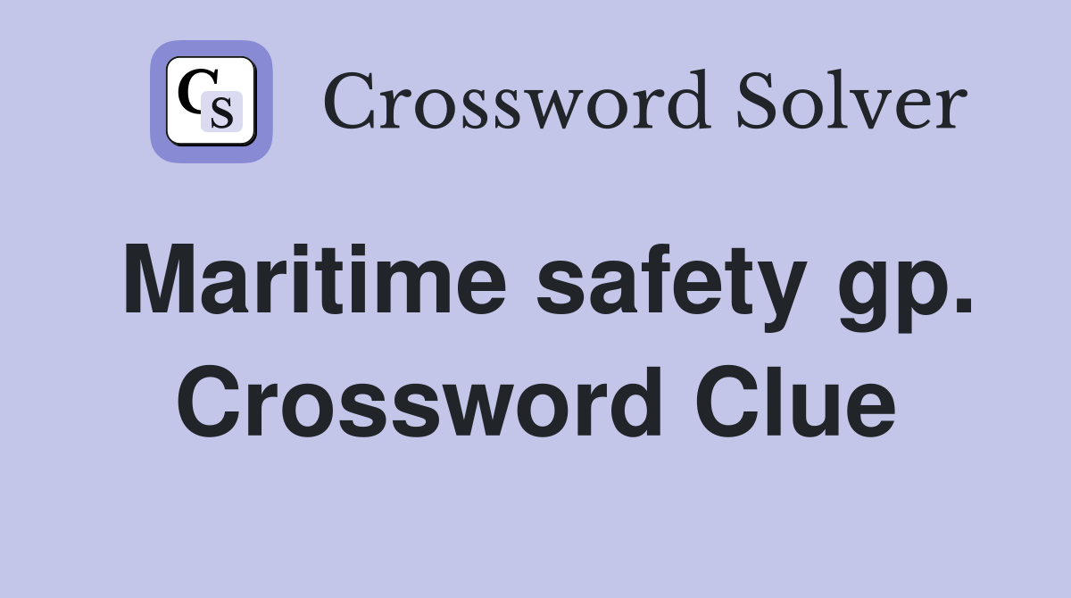 Maritime safety gp. Crossword Clue