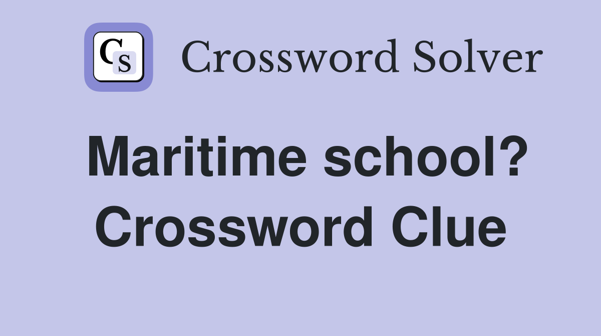 Maritime school? Crossword Clue