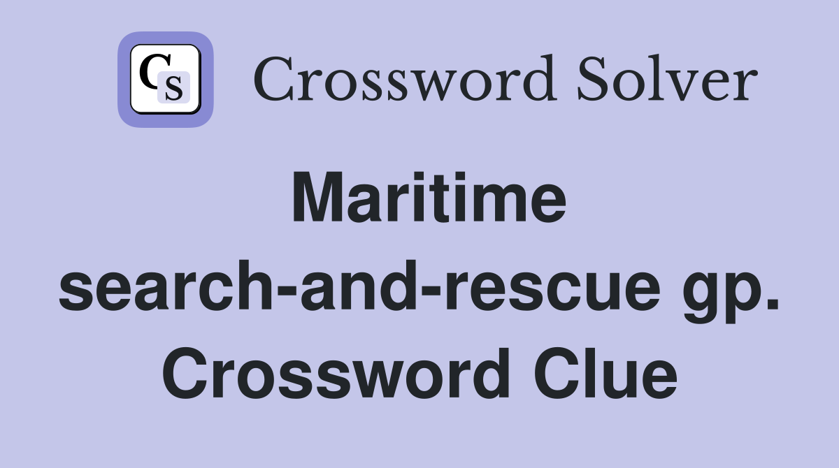 Maritime search-and-rescue gp. Crossword Clue