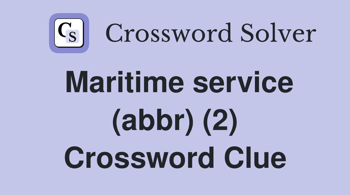 Maritime service (abbr) (2) Crossword Clue
