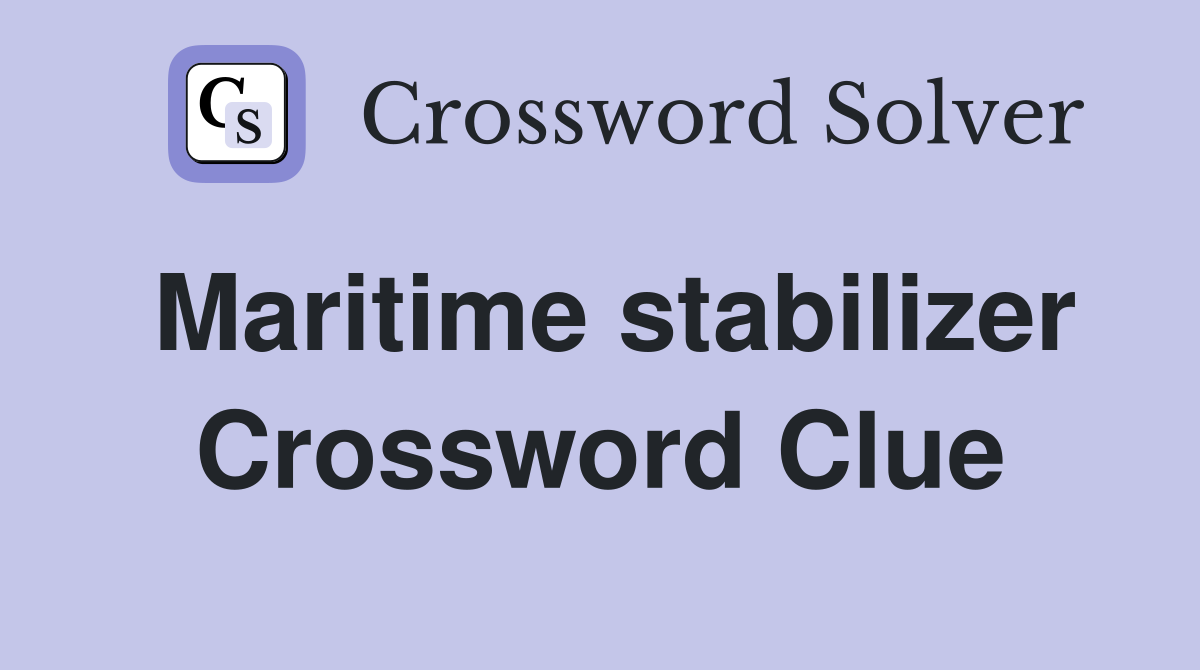 Maritime stabilizer Crossword Clue