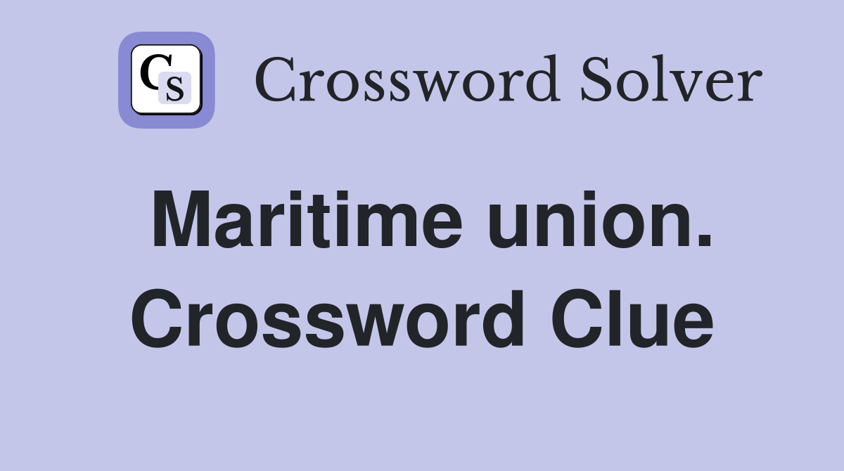 Maritime union. Crossword Clue