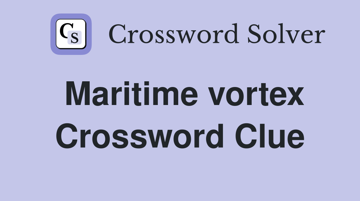 Maritime vortex Crossword Clue