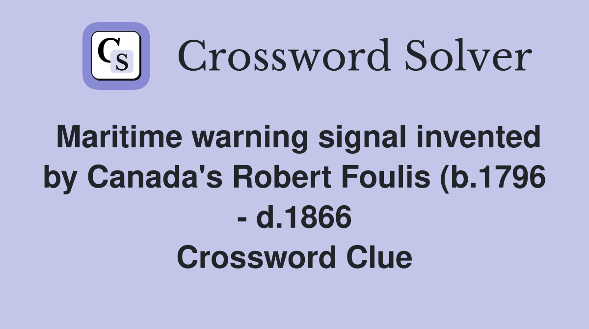 Maritime warning signal invented by Canada #39 s Robert Foulis (b 1796 d Maritime warning signal invented by Canada #39 s Robert Foulis (b 1796 d
