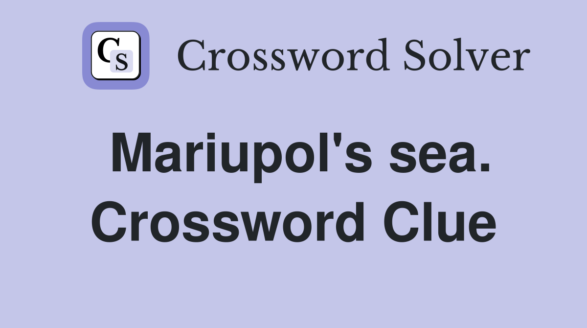 Mariupol's sea. Crossword Clue