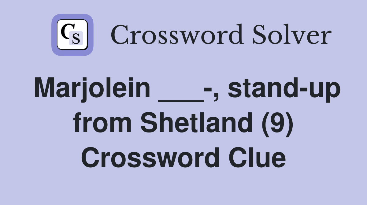Marjolein ___-, stand-up from Shetland (9) Crossword Clue