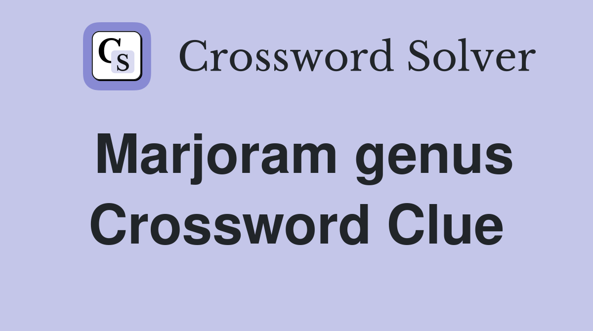 Marjoram genus Crossword Clue