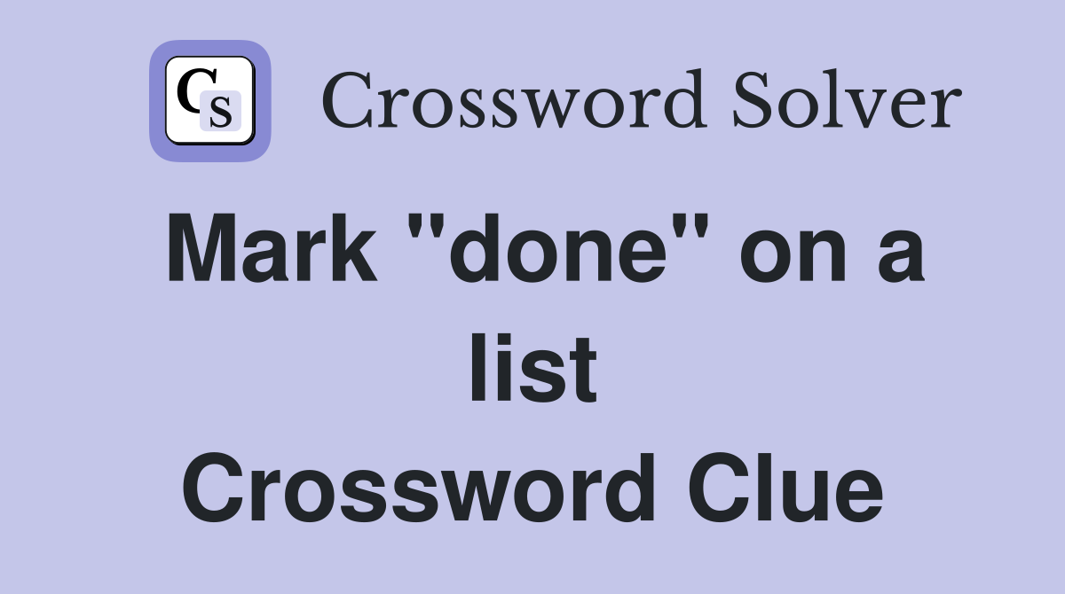 Mark "done" on a list Crossword Clue