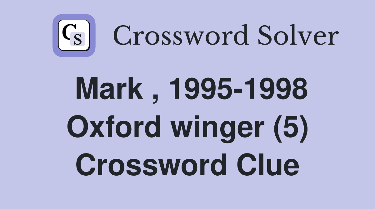 Mark , 1995-1998 Oxford winger (5) Crossword Clue