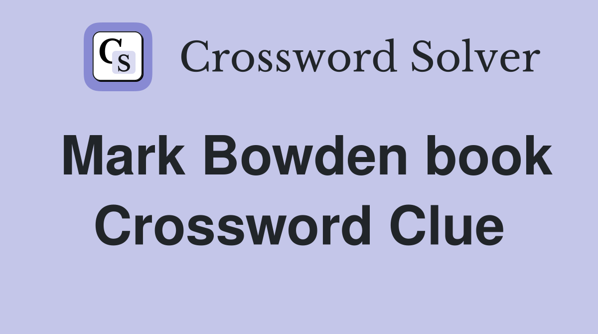 Mark Bowden book Crossword Clue