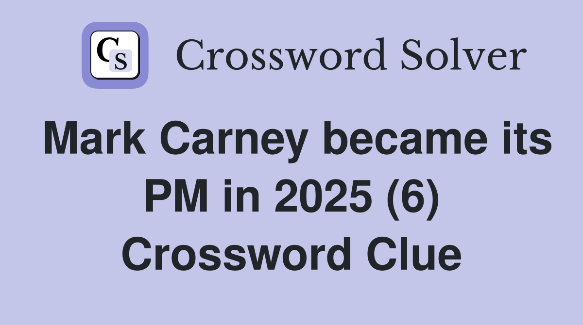 Mark Carney became its PM in 2025 (6) Crossword Clue