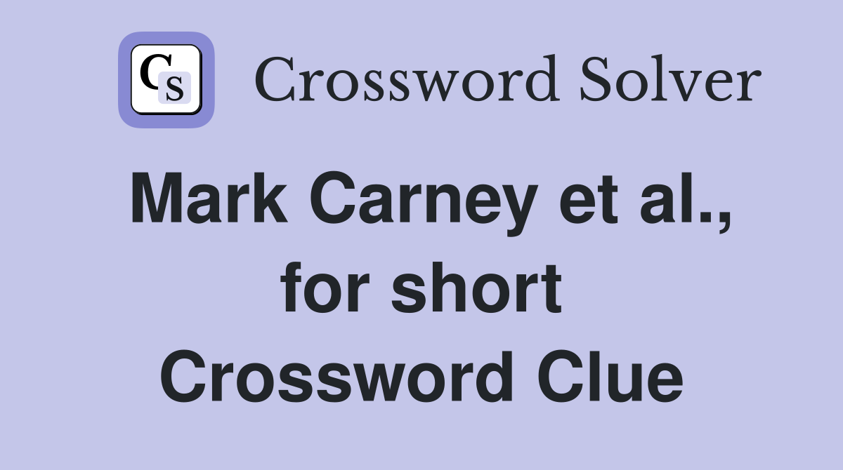 Mark Carney et al., for short Crossword Clue