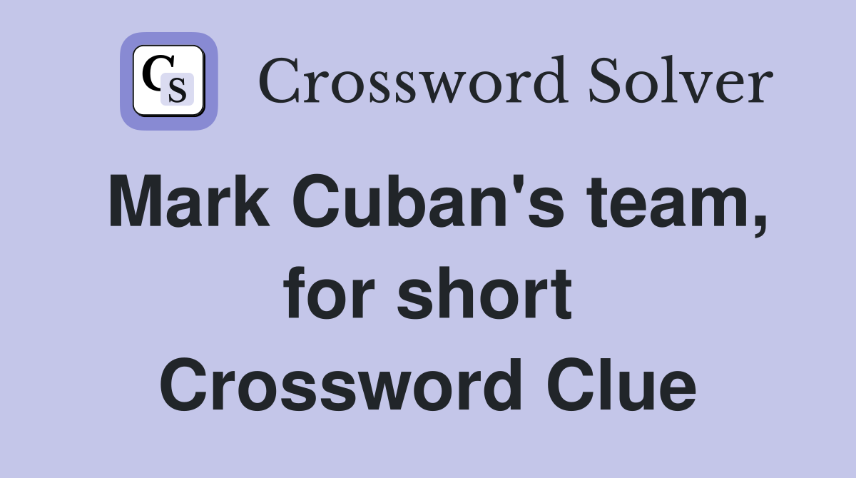 Mark Cuban's team, for short Crossword Clue