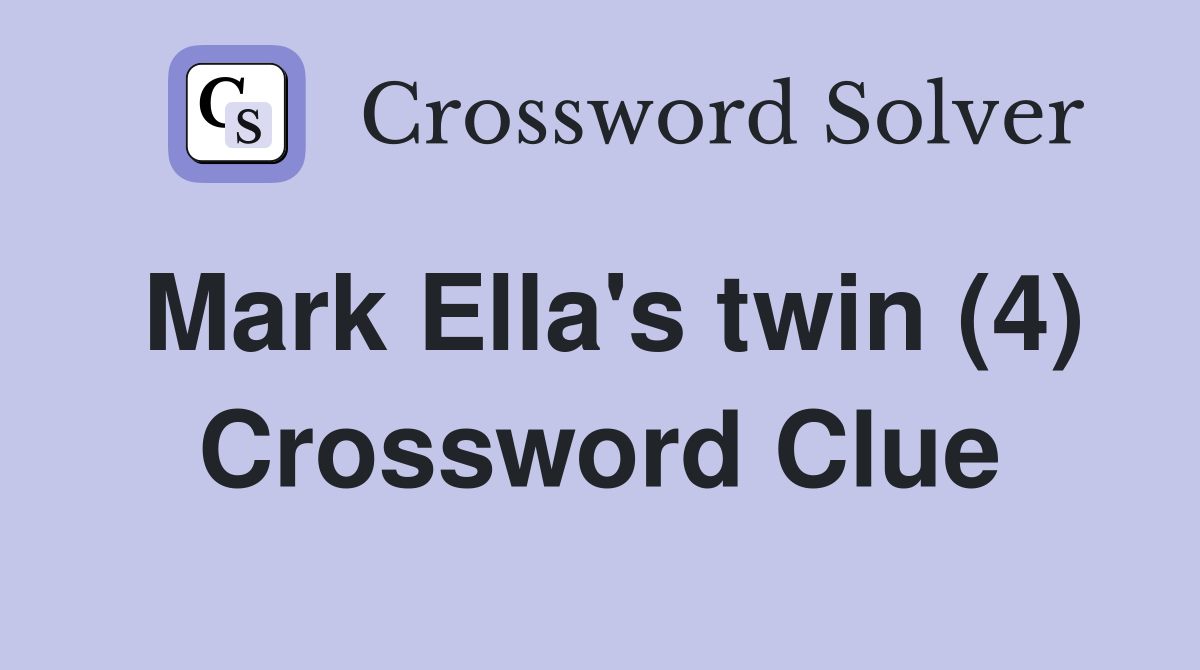 Mark Ella's twin (4) Crossword Clue