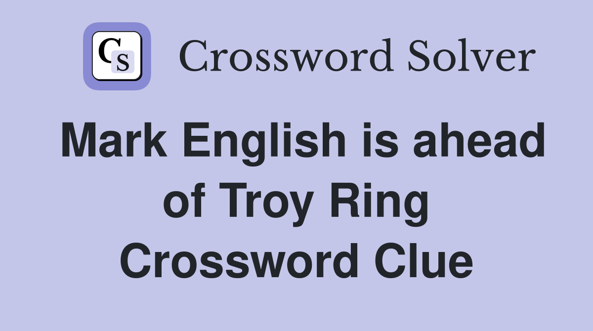 Mark English is ahead of Troy Ring Crossword Clue