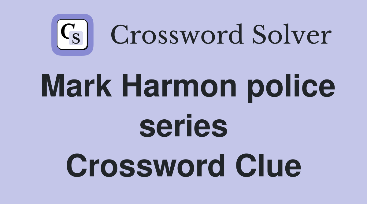 Mark Harmon police series Crossword Clue