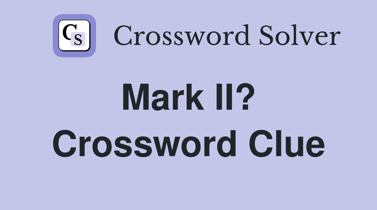 Mark II?  Crossword Clue