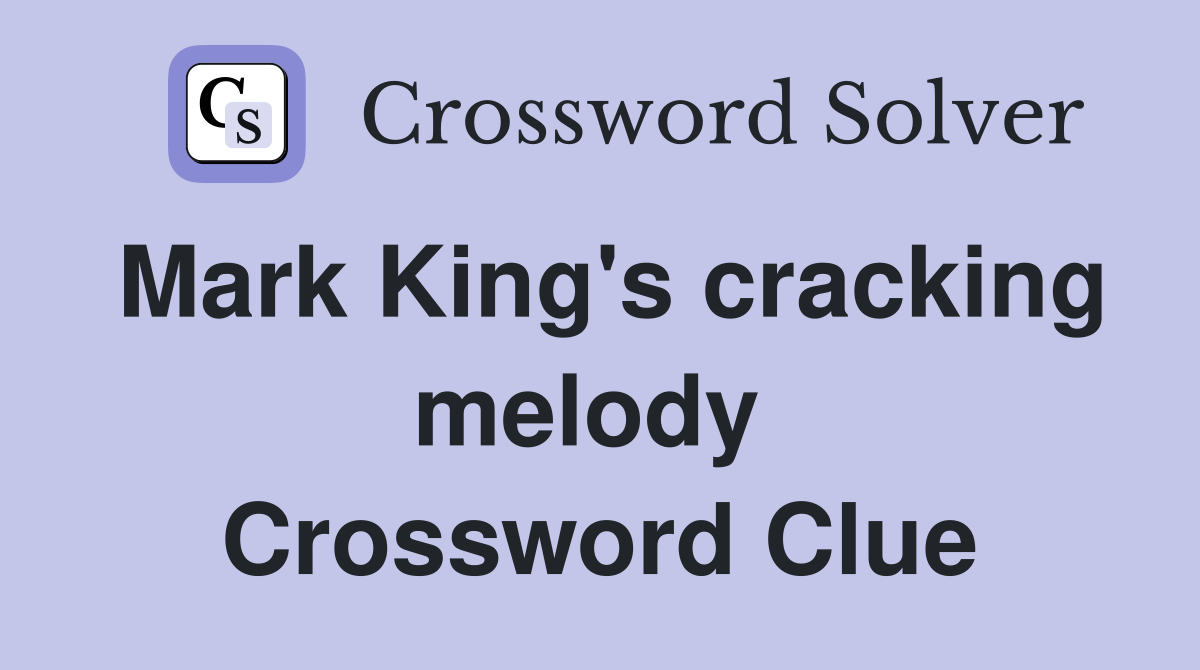 Mark King's cracking melody  Crossword Clue