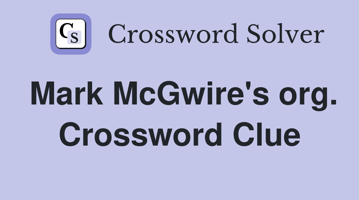 Mark McGwire's org. Crossword Clue