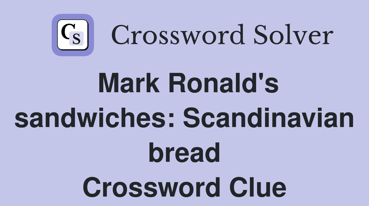 Mark Ronald's sandwiches: Scandinavian bread Crossword Clue