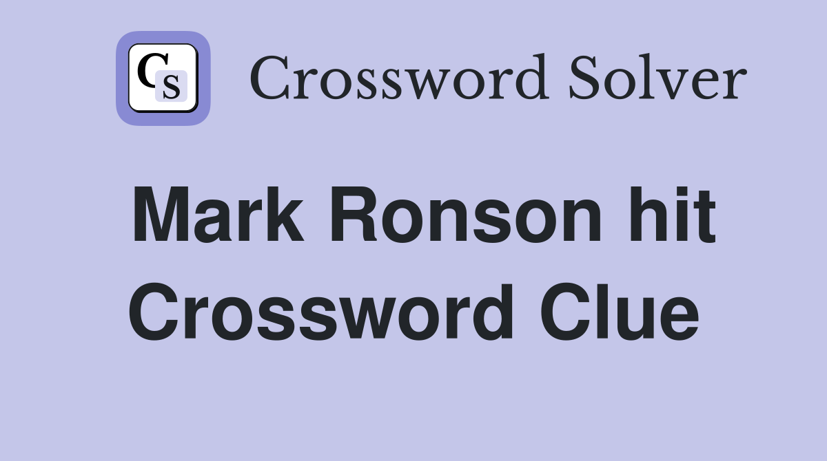 Mark Ronson hit Crossword Clue Answers Crossword Solver