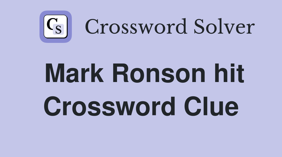 Mark Ronson hit Crossword Clue