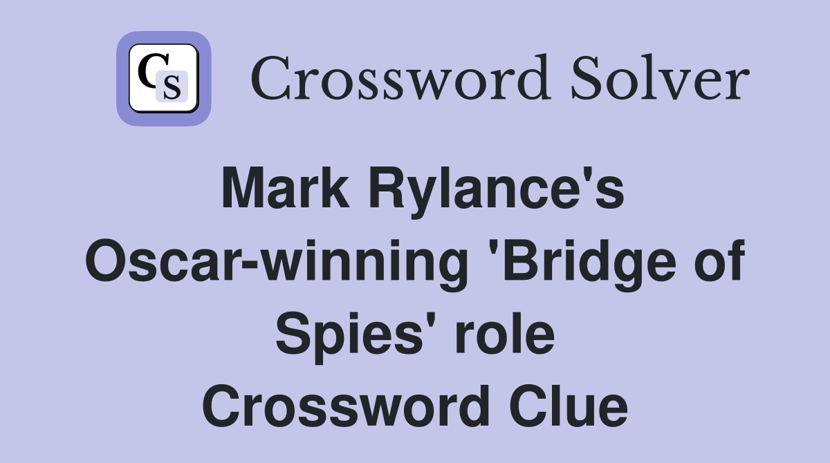 Mark Rylance's Oscar-winning 'Bridge of Spies' role Crossword Clue