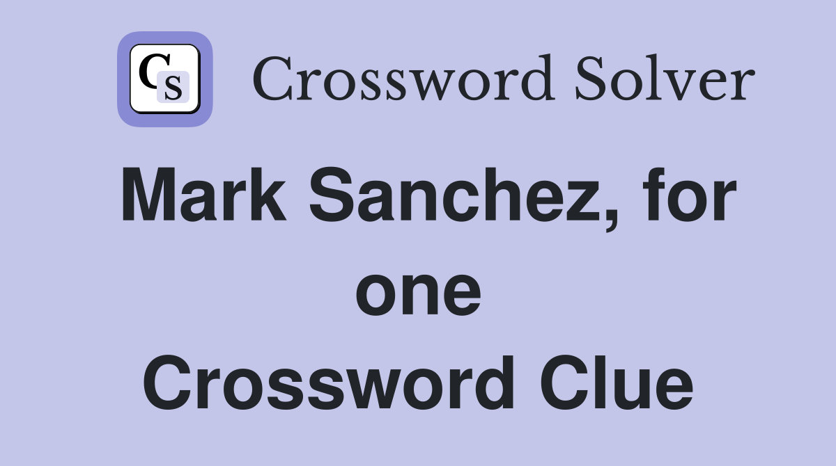 Mark Sanchez, for one Crossword Clue