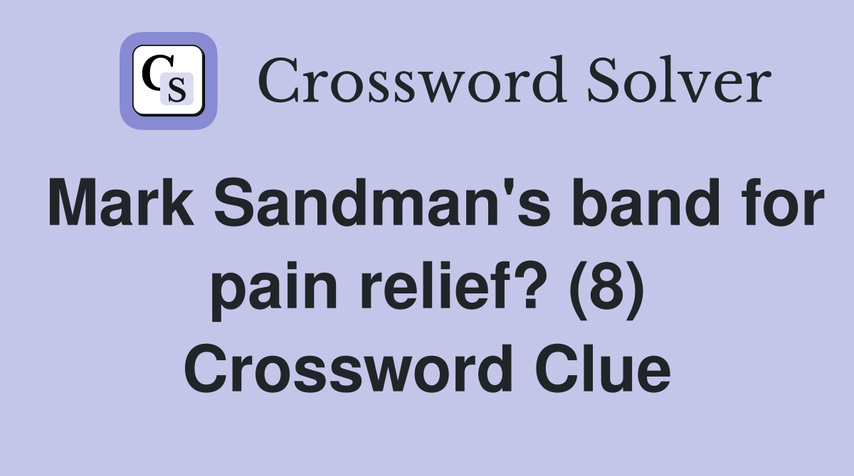 Mark Sandman's band for pain relief? (8) Crossword Clue